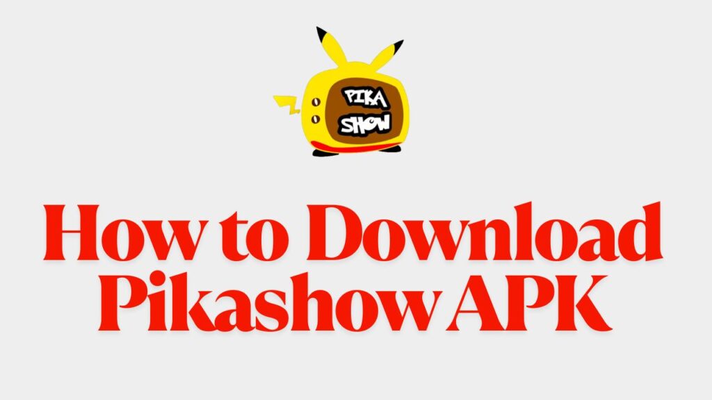 How to download Pikashow APK